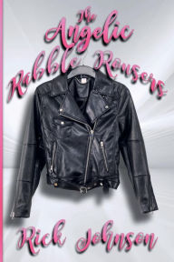 Title: The Angelic Rabble Rousers, Author: Rick Johnson