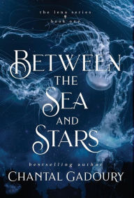 Title: Between the Sea and Stars, Author: Chantal Gadoury