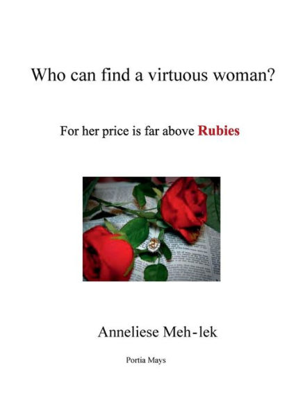 Who can find a virtuous woman?For her price is far above Rubies