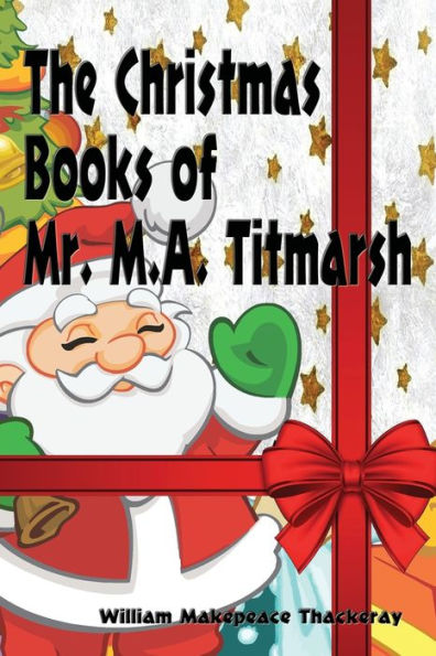 The Christmas Books of Mr. M. A. Titmarsh - Illustrated