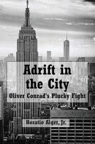 Adrift in the City (Illustrated): Oliver Conrad's Plucky Fight