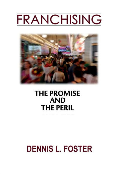 Franchising: The Promise and the Peril: