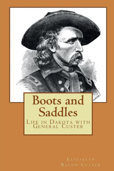 Boots and Saddles - Illustrated: Life Dakota with General Custer