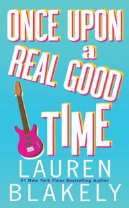 Title: Once Upon A Real Good Time, Author: Lauren Blakely
