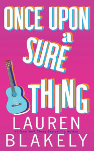 Title: Once Upon A Sure Thing, Author: Lauren Blakely