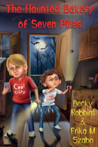 Title: The Haunted Bakery of Seven Pines, Author: Becky Robbins