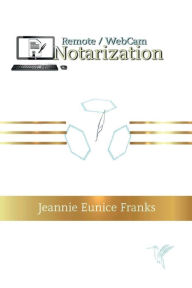 Title: Remote/WebCam Notarization: Basic Understanding, Author: Jeannie Franks