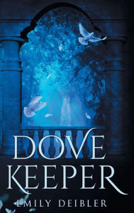 Title: Dove Keeper, Author: Emily Deibler