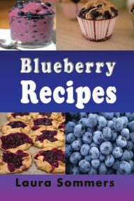 Title: Blueberry Recipes, Author: Laura Sommers