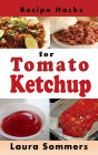 Recipe Hacks for Tomato Ketchup