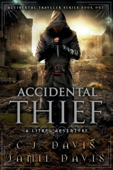 Accidental Thief: Accidental Traveler LitRPG Fantasy Book 1