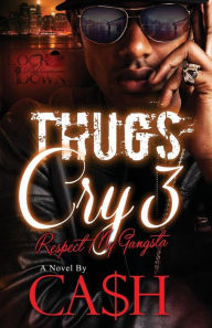 Title: THUGS CRY 3: RESPECT MY GANGSTA, Author: Ca$h