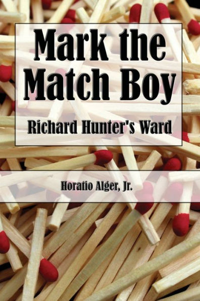 Mark, the Match Boy (Illustrated): Richard Hunter's Ward
