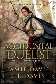 Title: Accidental Duelist: Accidental Champion LitRPG Swashbuckler Book 1, Author: Jamie Davis