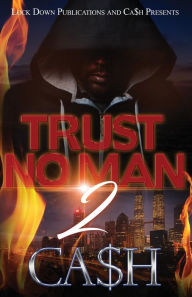 Title: TRUST NO MAN 2, Author: Ca$h