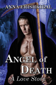 Title: Angel of Death: A Love Story (Omnibus Edition 1.1 & 1.2):, Author: Anna Erishkigal