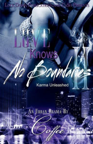 Title: LOVE KNOWS NO BOUNDARIES 2: Karma Unleashed, Author: Coffee