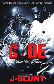 Title: A GANGSTER'S CODE: A FAVOR FOR A FAVOR, Author: J-BLUNT