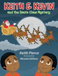 Title: Keith & Kevin and the Santa Claus Mystery, Author: Keith Pierce