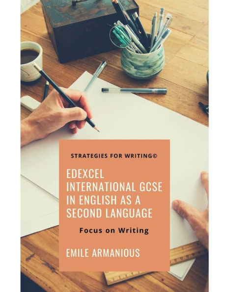 Edexcel International GCSE English as a Second Language: Sample Reports, Emails, Articles & Summaries:Strategies for Writing