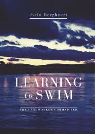 Title: Learning to Swim: The LandWalker Chronicles, Author: Aerin Bergheart