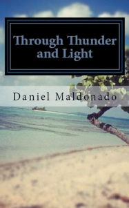 Title: Through Thunder and Light, Author: Daniel Maldonado