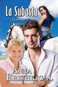 Title: La Subasta: un romance (Edicion Espanola):(Spanish Edition), Author: Anna Erishkigal