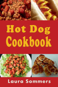 Title: Hot Dog Cookbook, Author: Laura Sommers