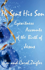 Title: He Sent His Son: Eyewitness Accounts of the Birth of Jesus, Author: Carol Zeigler