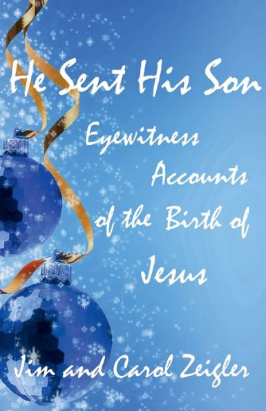 He Sent His Son: Eyewitness Accounts of the Birth of Jesus