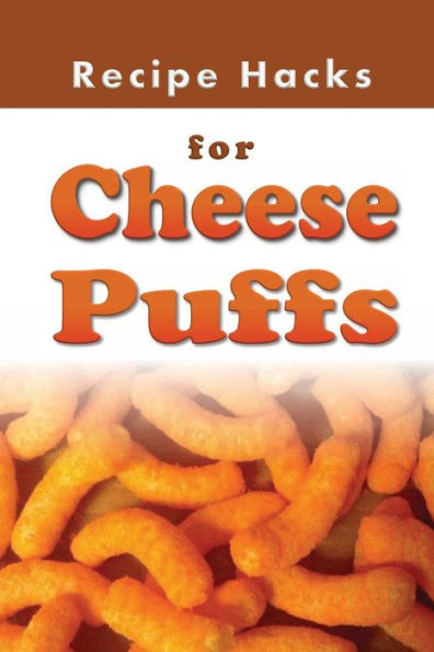 Recipe Hacks for Cheese Puffs
