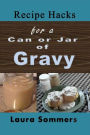 Recipe Hacks for a Can or Jar of Gravy: Using Leftover Christmas Gravy From Your Pantry