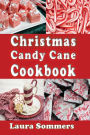 Christmas Candy Cane Cookbook: Recipes Using Peppermint Candy Canes