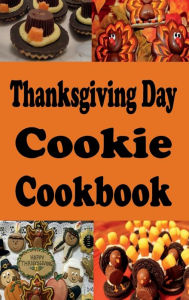 Title: Thanksgiving Day Cookie Cookbook, Author: Laura Sommers