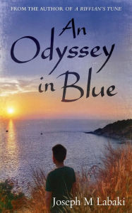 Title: An Odyssey in Blue: An Autobiographical Novel, Author: Joseph M Labaki