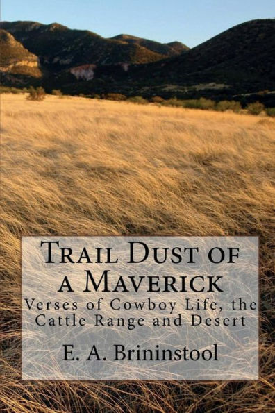 Trail Dust of a Maverick (Illustrated Edition: Verses of Cowboy Life, the Cattle Range and Desert