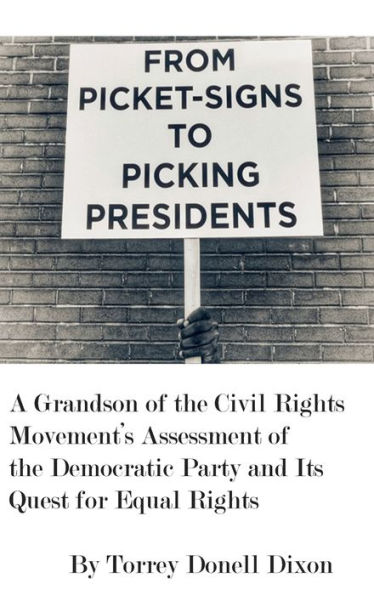 From Picket-Signs to Picking Presidents: A Grandson of the Civil Rights Movement's Assessment of the Democratic Party and Its Quest for Equal Rights