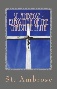 Title: St. Ambrose - Exposition of the Christian Faith, Author: St. Ambrose