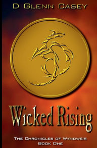 Title: Wicked Rising, Author: D. Glenn Casey