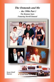 Title: The Osmonds and Me - The 1990s Part 1: The Branson Years - Featuring Merrill Osmond, Author: Susan Martens