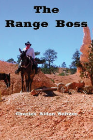 Title: The Range Boss (Illustrated), Author: Charles Alden Seltzer