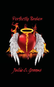 Title: Perfectly Broken, Author: Julie C. Grooms