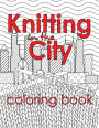 Knitting in the City Coloring Book