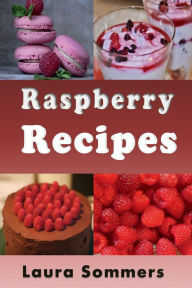 Title: Raspberry Recipes, Author: Laura Sommers