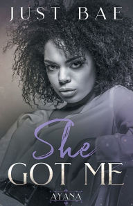 Title: She Got Me: Ayana, Author: Just Bae