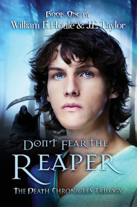 Don T Fear The Reaper By William F Houle J E Taylor Paperback Barnes Noble