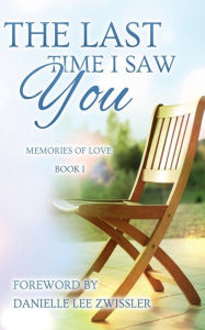 Title: The Last Time I Saw You: A Sibling Loss Anthology, Author: Danielle Lee Zwissler