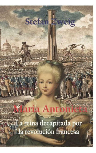 Maria Antonieta, la reina decapitada por la revolucion francesa