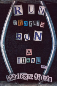 Title: Run Charlie Run, Author: Charles Diorio