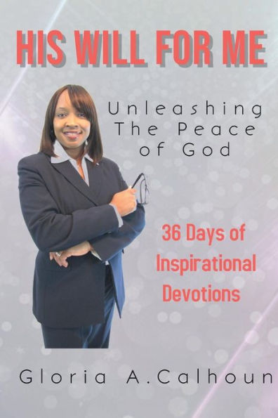 His Will For Me: Unleashing The Peace of God